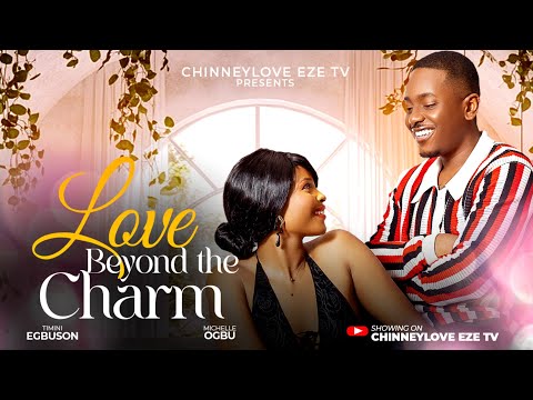 LOVE BEYOND THE CHARM - Timini Egbuson / Michelle ogbu 