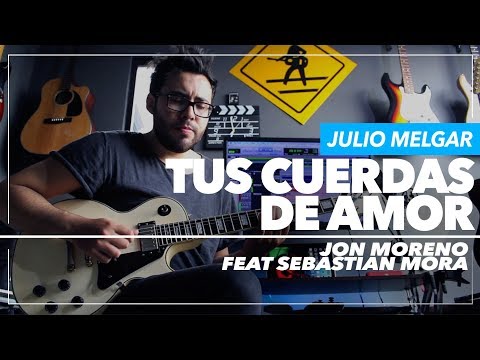 Tus Cuerdas De Amor ► Jon Moreno Feat Sebastian Mora | Cover - Julio Melgar