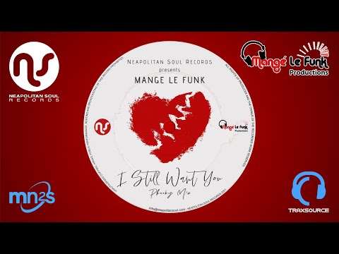 Mange Le Funk - I Still Want You (Phunky Mix)  [Neapolitan Soul Records]