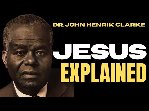 Dr. John Henrik Clarke: "Jesus Explained" - An In-Depth Analysis of Historical Context check1