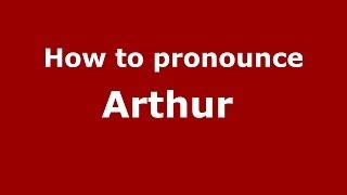 How to pronounce Arthur&nbsp;
