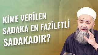 Kime Verilen Sadaka En Fazîletli Sadakadır?