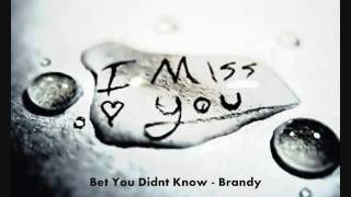 Bet You Didnt Know - Brandy