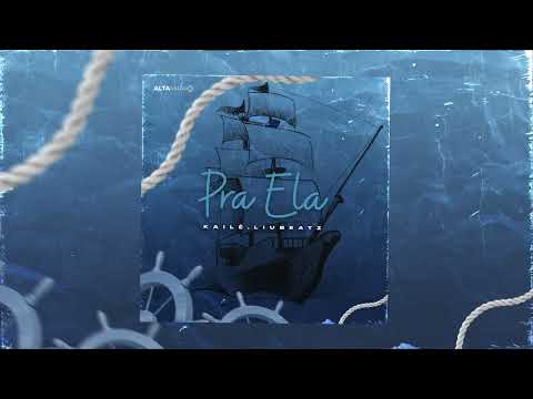 Kailê, x Liu Beatz - Pra Ela