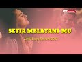 Lirik Lagu Rohani Terbaru 2022 SETIA MELAYANIMU Lagu Penyemangat 2022