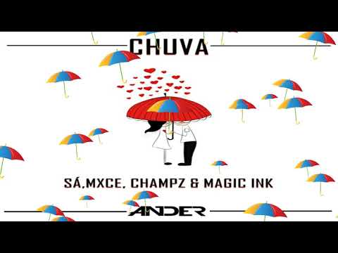 Sá, MXCE, ChampZ & Magic Ink - Chuva (Ander Remix)