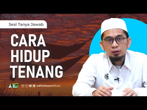 Cara Agar Hidup Tenang - Ustadz Adi Hidayat