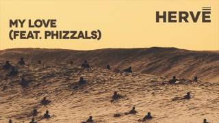 Hervé - My Love (feat. Phizzals)