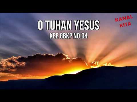 LAGU  ROHANI  KARO  O  TUHAN  YESUS  KEE  NO  94