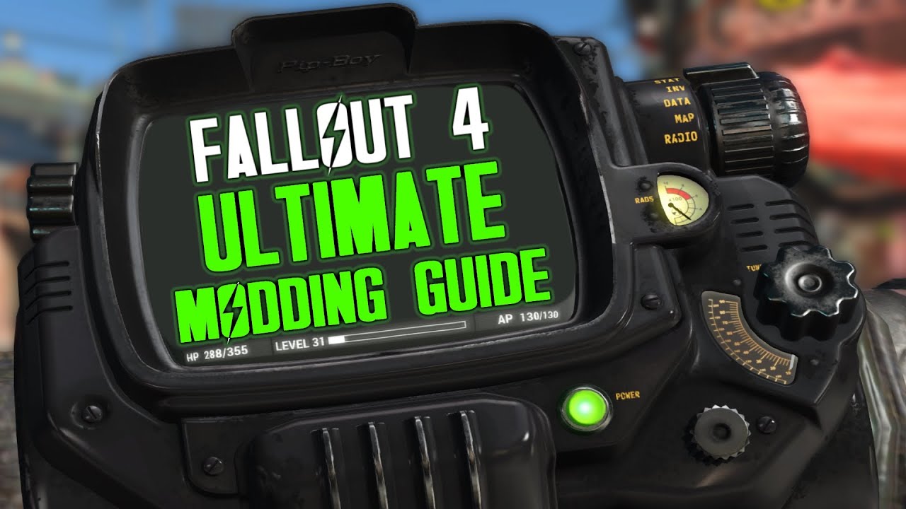 Fallout 4 Ultimate Modding Guide