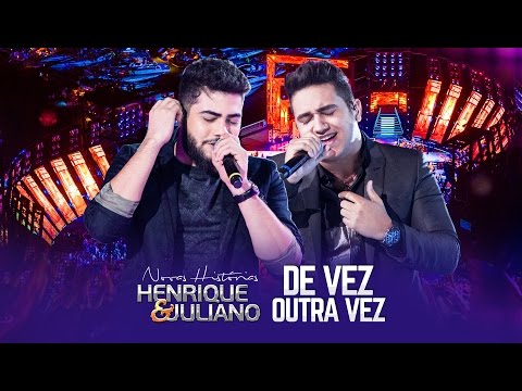 Henrique e Juliano - De Vez Outra Vez - DVD Novas Histórias - Ao vivo em Recife