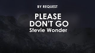 Please Don't Go | Stevie Wonder