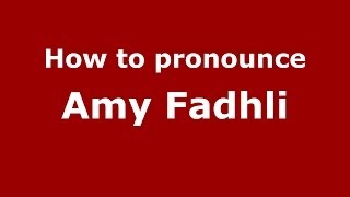How to pronounce Amy Fadhli