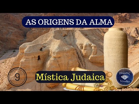 AS ORIGENS DA ALMA (9) - Mística Judaica, Talmudistas e Essênios