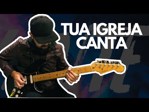 Tua Igreja Canta - Israel Salazar | Samuel Lima - Guitar Performance