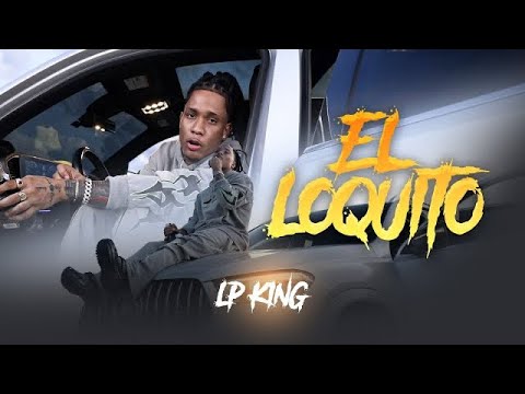 Lp King - El Loquito (Video Oficial)