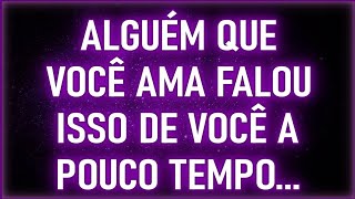 📞❤️ ALGUÉM QUE VOCÊ AMA FALOU ISSO DE VOCÊ A POUCO TEMPO... | Mensagens dos Anjos