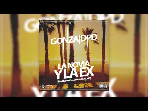 Gonza|DPD - La Novia y La Ex (Prod by. GMG & G5 MusiQ)