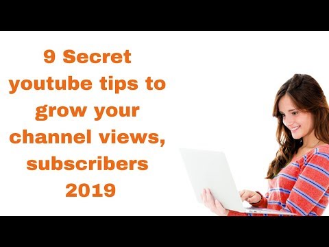 9 Secret youtube tips to grow your channel views subscribers 2019
