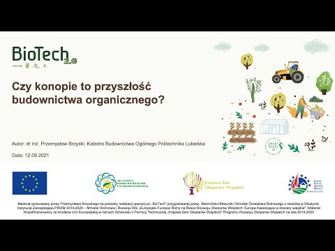 , title : 'BIOTECH 2.0 "Czy konopie to przyszłość budownictwa organicznego?" dr Przemysław Brzyski'