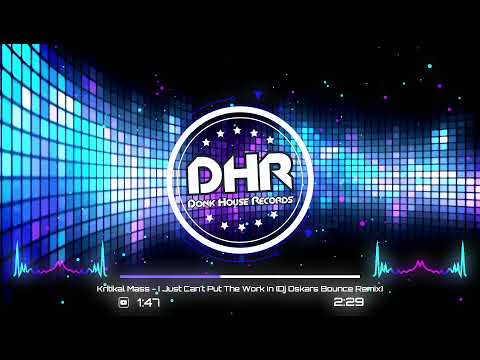 Kritikal Mass - I Just Can't Put The Work In (Dj Oskars Bounce Remix) - DHR