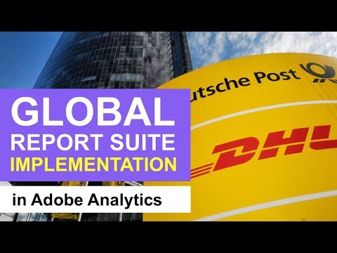 Global Report Suite Implementation in Adobe Analytics || Deutsche Post DHL Audit Video