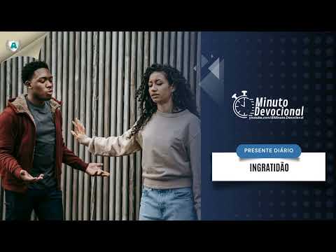 Presente Diário | Ingratidão | 20/01/2023