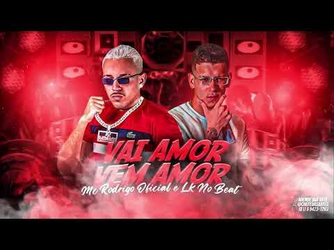 MC RODRIGO OFICIAL, LK NO BEAT - VAI AMOR, VEM AMOR, BOTA AMOR, EMPURRA AMOR - TIKTOK - MÚSICA NOVA
