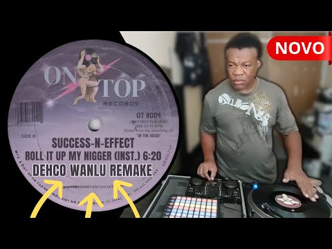 Dehco Wanlu Recriando Success N Effects - Roll It Up My Nigger (Melo da Nega)  🟢
