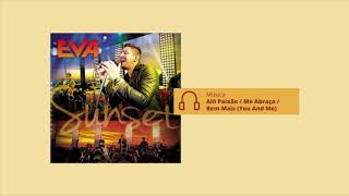 Banda EVA - Alô Paixão / Me Abraça / You and Me (Audio)