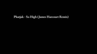 Patjak - So High (James Harcourt Remix)