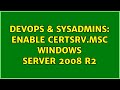 DevOps SysAdmins Enable Certsrv Msc Windows Server 2008 R2