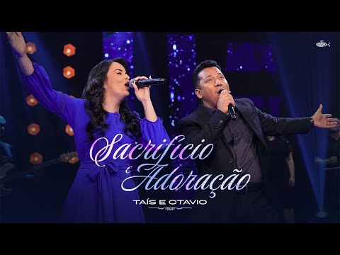 Taís e Otavio - Sacrifício e Adoração | Clipe Oficial