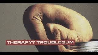 Therapy? – Stop It You&#39;re Killing Me (HQ)