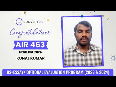 AIR - 463, KUNAL KUMAR | GS+Essay+Optional Evaluation Program | ConvertIAS Review by Toppers