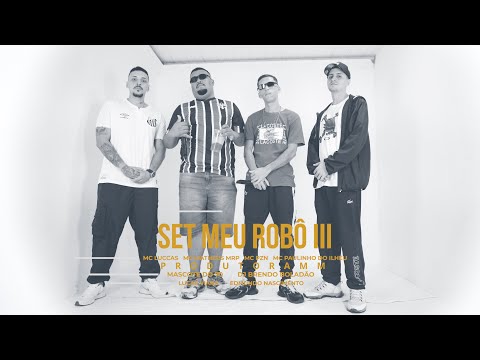 SET MEU ROBÔ III - MC’s Paulinho do Ilhéu, Luccas, Matheus MRP, PZN,
