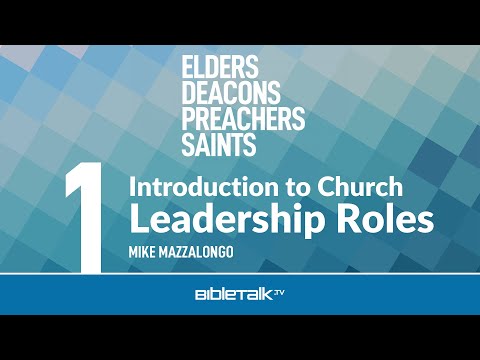 Free Bible Study on Church Leadership – Mike Mazzalongo | BibleTalk.tv