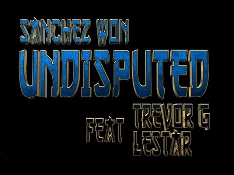Sanchez Won - Undisputed ft Trevor G & Lestar (Official Visualizer)
