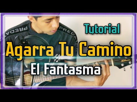 Agarra Tu Camino - El Fantasma