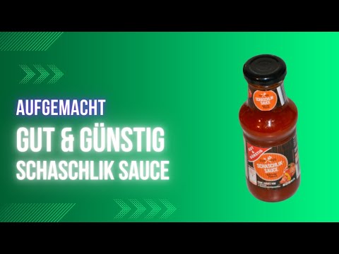 Aufgemacht: Gut & Günstig Schaschlik Sauce 2023