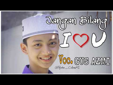 "New" Jangan Bilang I LOVE YOU - Vocal GUS AZMI