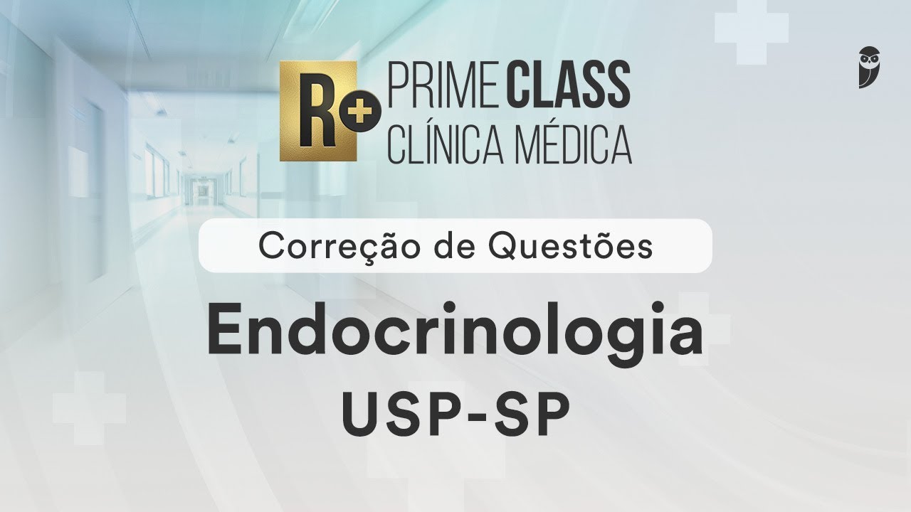 Correção de Questões de Endocrinologia USP-SP: Prime Class Clínica Médica - Caroline Oliveira