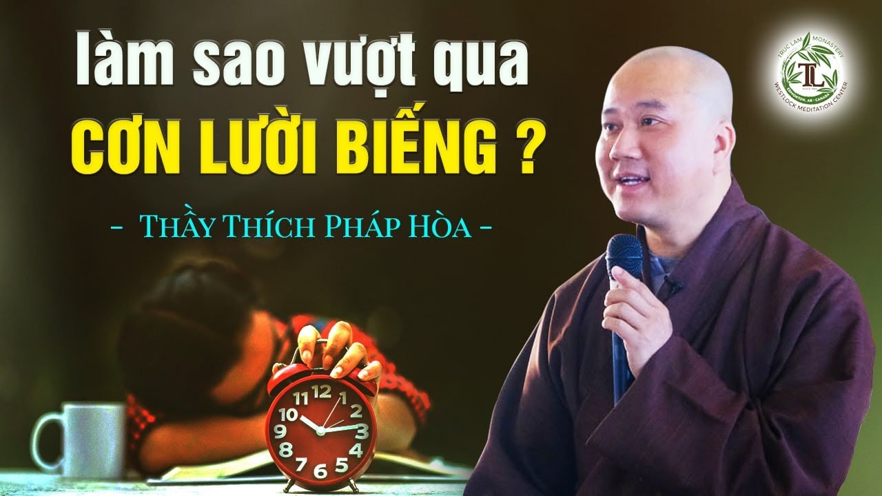 Làm sao vượt qua SỰ LƯỜI BIẾNG? - Vấn Đáp Thầy Thích Pháp Hòa