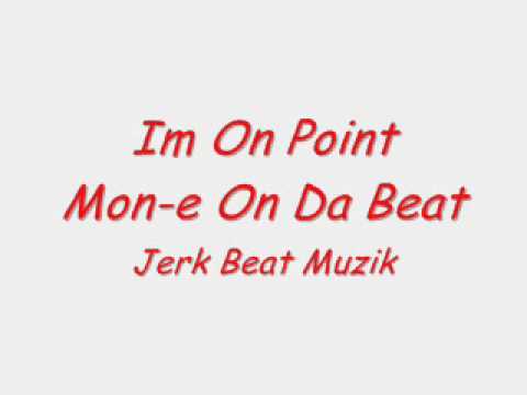 Mon-e On Da Beat - Im On Point