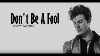 Shawn Mendes - Don’t Be A Fool (Lyrics) by Sound is Style