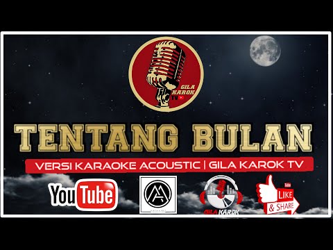 TENTANG BULAN - VERSI KARAOKE ACOUSTIC | GILA KAROK TV