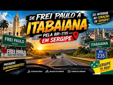 🚗 QUE VIAGEM INCRÍVEL! De Frei Paulo a Itabaiana pela BR-235 — Descobrindo as Belezas de Sergipe