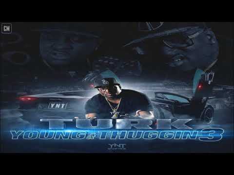 Turk - Young N Thuggin 3 [FULL MIXTAPE + DOWNLOAD LINK] [2017]