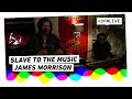 James Morrison - Slave To The Music | 3FM Live