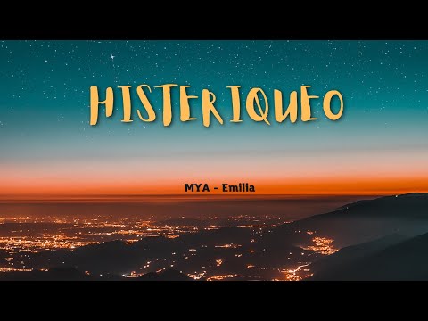 Letra de "Histeriqueo" MYA - Emilia